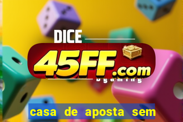 casa de aposta sem limite de saque